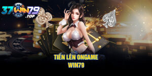 Tiền lên Ongame Win79