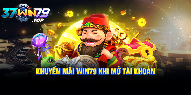 Khuyến mãi Win79 khi mở tài khoản